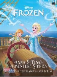 Anna dan Elsa's Adventure Stories: Kisah-Kisah Petualangan Anna dan Elsa