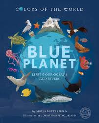 Colours of The World : Blue Planet Life in Our Oceans And Rivers