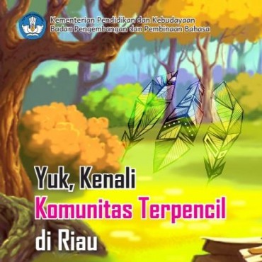 Yuk Kenali Komunitas Terpencil di Riau (SD Kelas 4-6)