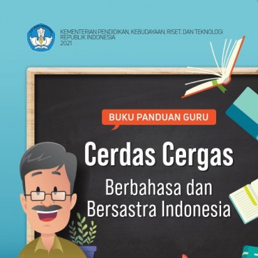 Buku Panduan Guru Cerdas Cergas Berbahasa dan Bersastra Indonesia untuk SMA/SMK Kelas X