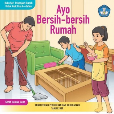 Buku Seri Kebersihan Rumah untuk Anak usia 4-6 Tahun : Ayo Bersih-bersih Rumah