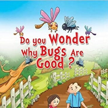 Do you wonder why bugs are good?