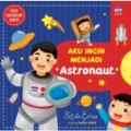 Aku Ingin Menjadi Astronaut