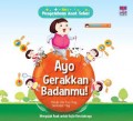 Seri Pengetahuan Anak Sehat : Ayo Gerakkan Badanmu