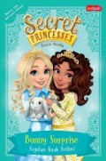 Secret Princesses : Bunny Surprise Kejutan Anak Kelinci