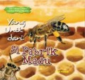 Yang Unik dari : Si Pabrik Madu
