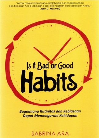 Is it Bad or Good Habits : Bagaimana Rutinitas dan Kebiasaan Dapat Memengaruhi Kehidupan